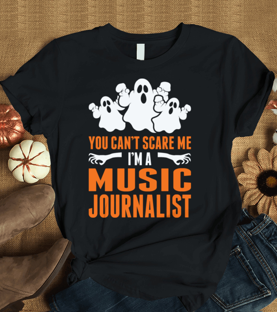 You Can't Scare Me I'm A Music Journalist with Ghosts and Skeleton Hands T-Shirt