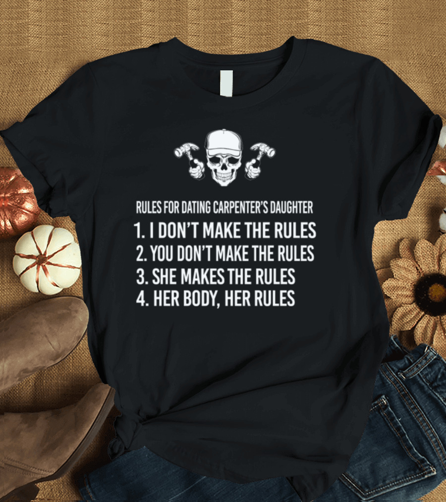 Rules for Dating Carpenter's Daughter Skull and Hammers T-Shirt