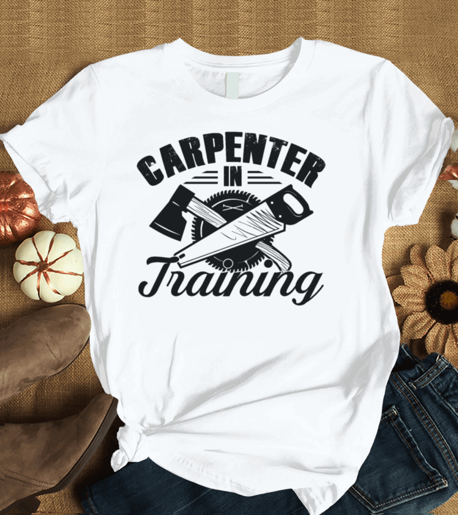 Carpenter in Training Axe Saw Blade T-Shirt