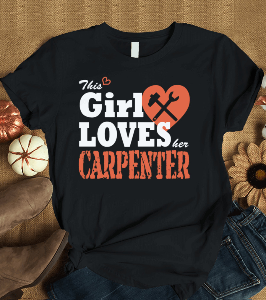 This Girl Loves Her Carpenter with Hammer and Wrench Heart T-Shirt