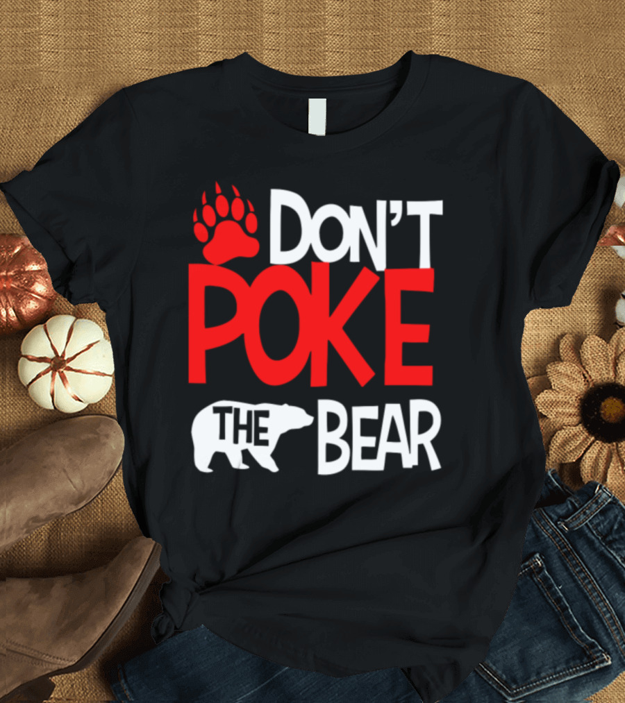 DON'T POKE THE BEAR Paw Print and Bear T-Shirt
