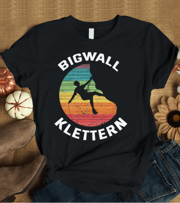 T-Shirt: Bigwall Klettern Climbing Bouldering Free Climbing T-Shirt Bigwall Klettern Climbing Bouldering Free Climbing T-Shirt