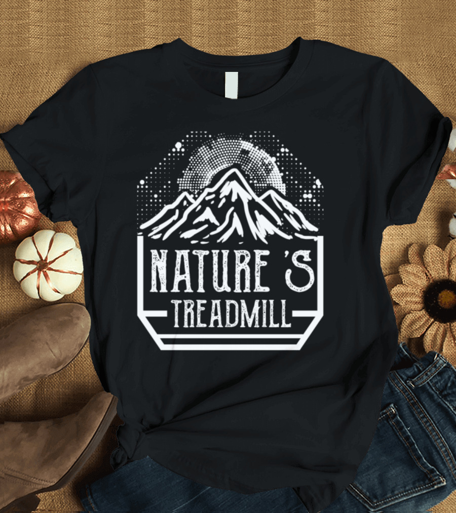 Nature's Treadmill Hike Hiking Mountain Climbing Alps T-Shirt