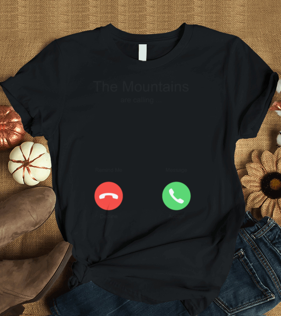 The Mountains Are Calling Decline Accept Ski Snowboarding Hiking T-Shirt