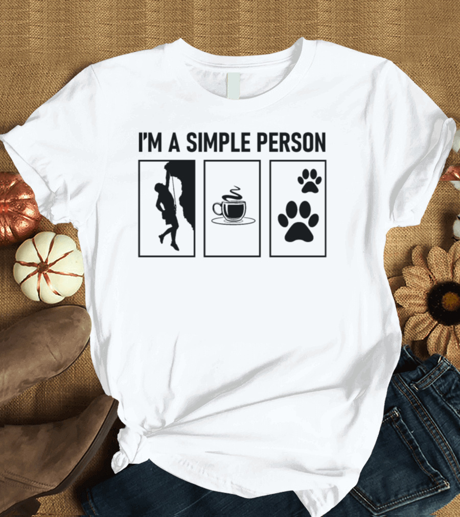 I'm a Simple Person Climbing Coffee Dogs Paws T-Shirt