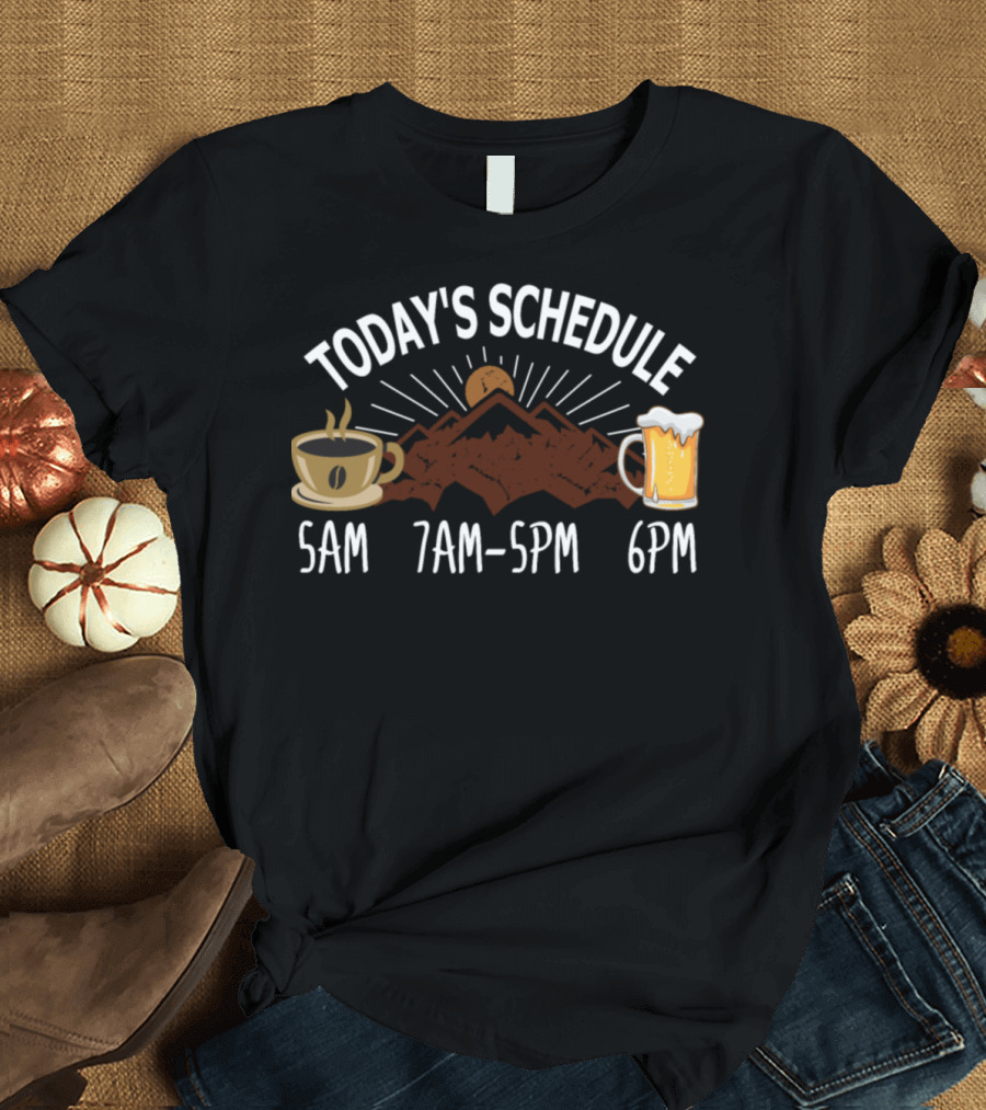 Today's Schedule Coffee Mountain Sunset Beer 5AM 7AM-5PM 6PM T-Shirt