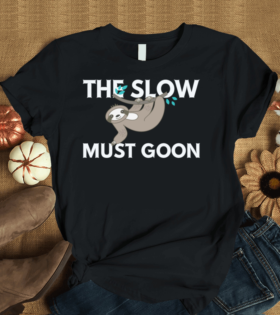 The Slow Must Goon Sloth Hanging T-Shirt