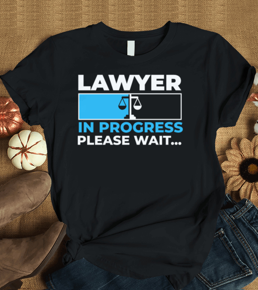 Lawyer In Progress Please Wait Scales of Justice Loading Bar T-Shirt