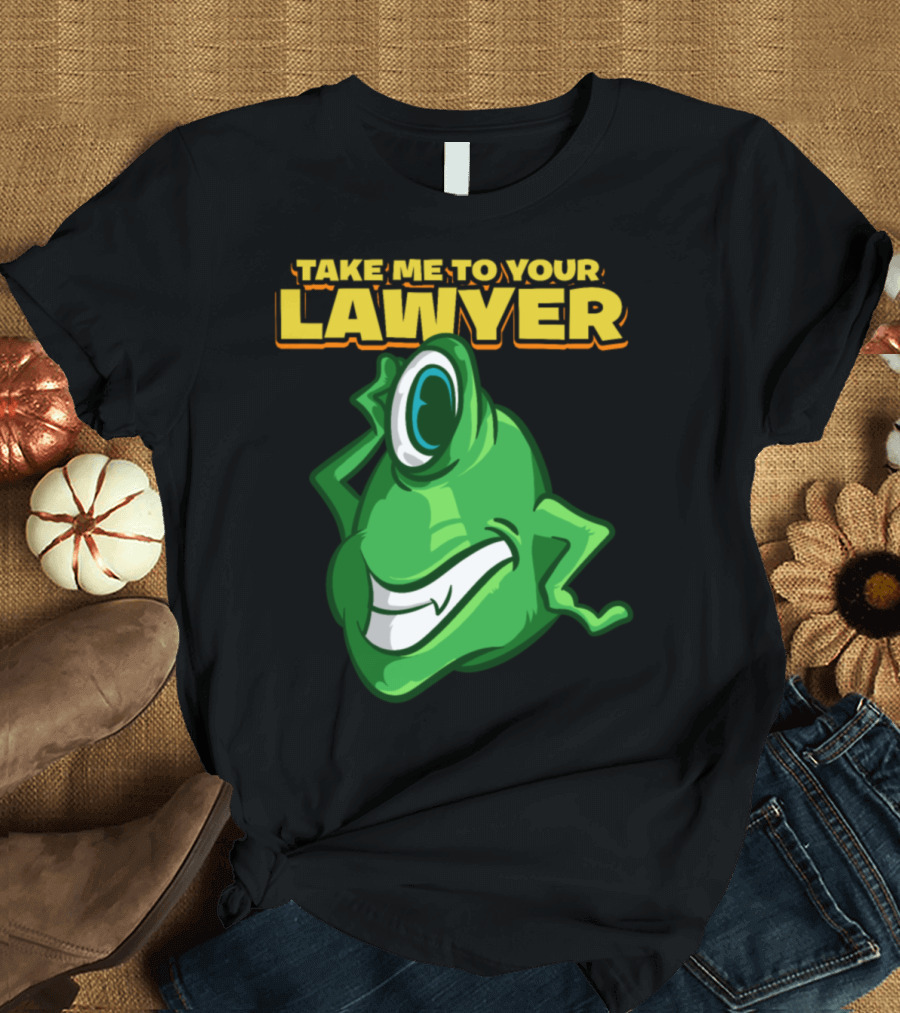 Take Me To Your Lawyer One-Eyed Green Alien T-Shirt