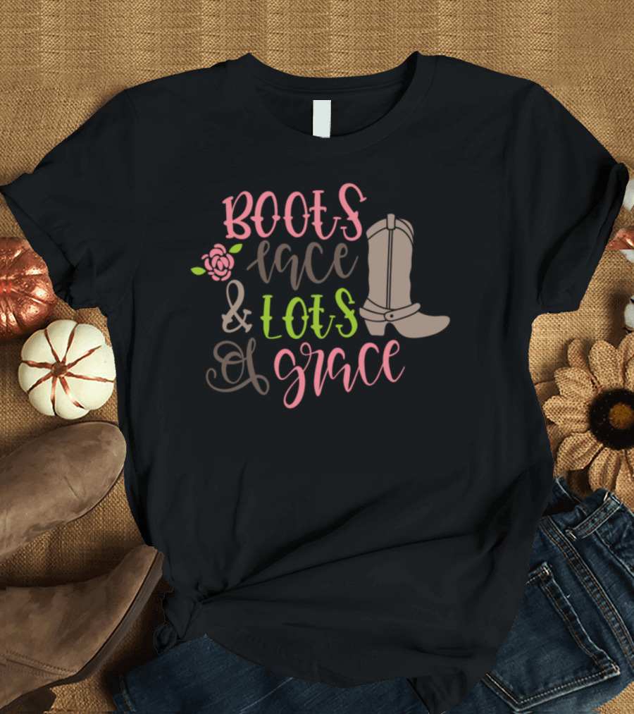 Boots Lace And Lots Of Grace Funny Cowboy Boot Flower T-Shirt