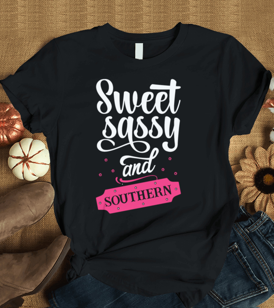 Sweet Sassy and Southern T-Shirt