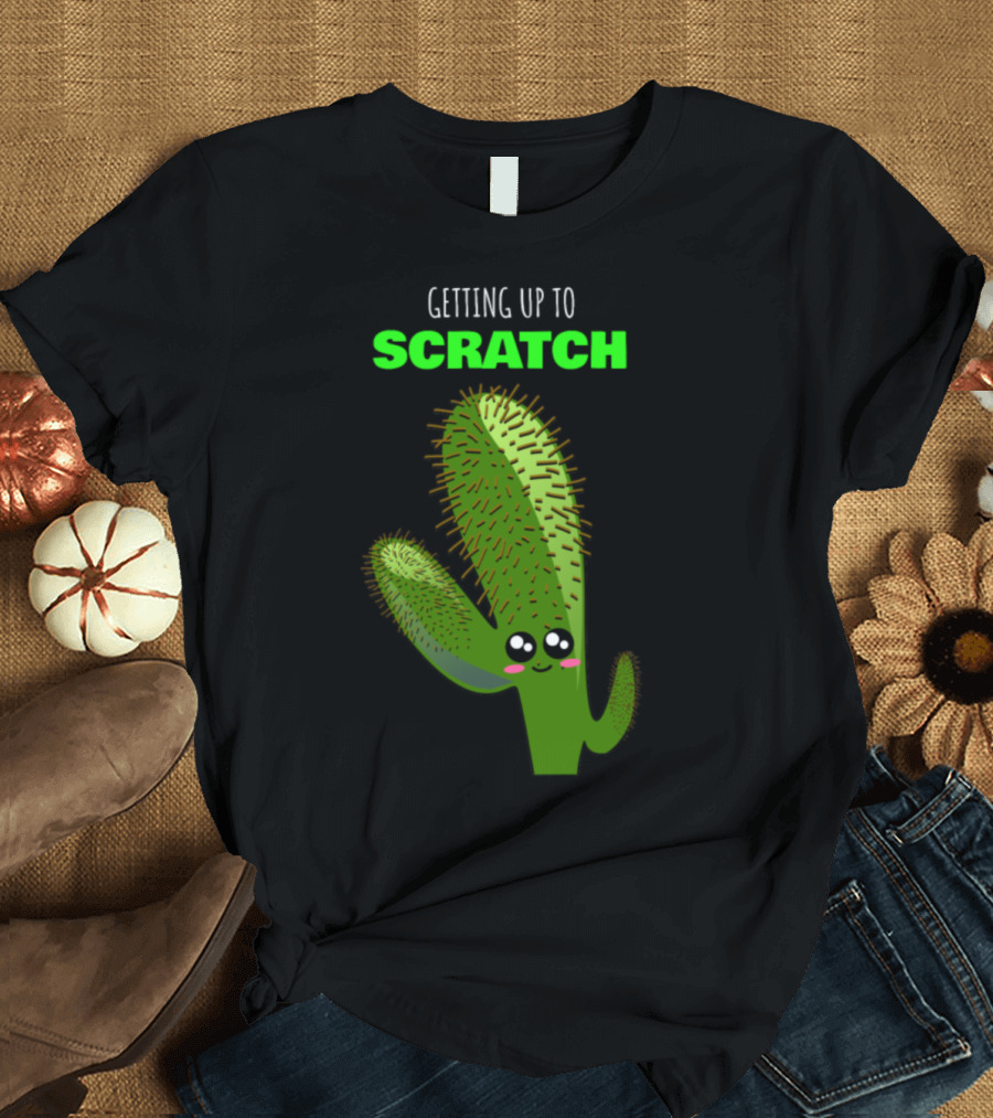 Getting Up To Scratch Cactus Pun With Cute Face T-Shirt