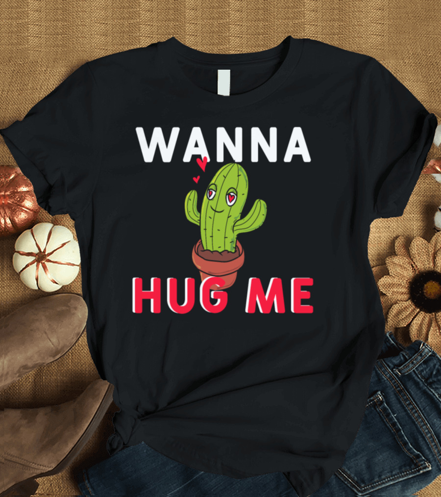 Wanna Hug Me Cactus Cute Heart Eyes Pot T-Shirt