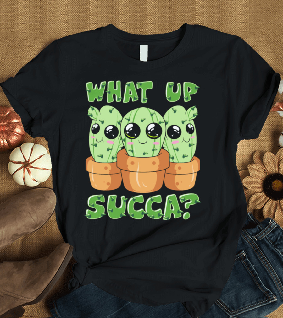 What Up Succa Cute Funny Kawaii Cactus Succulent Pun T-Shirt