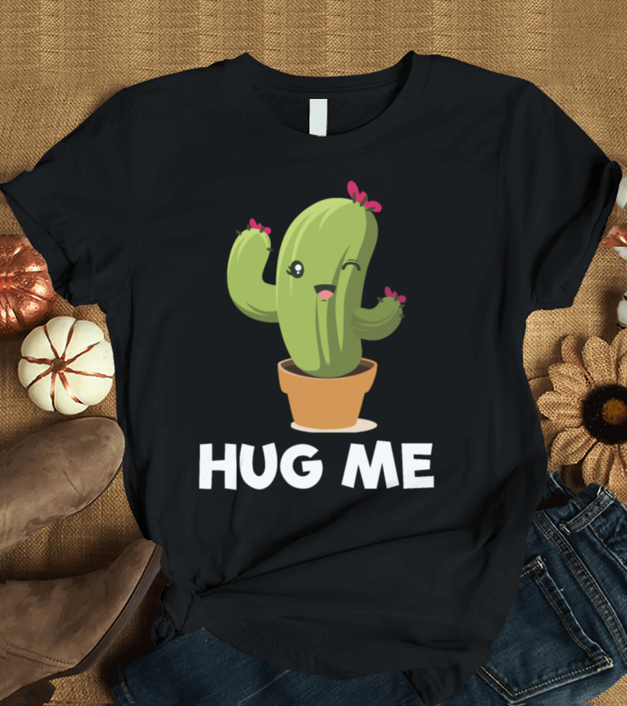 Hug Me Cactus Saguaro Succulent Plant T-Shirt