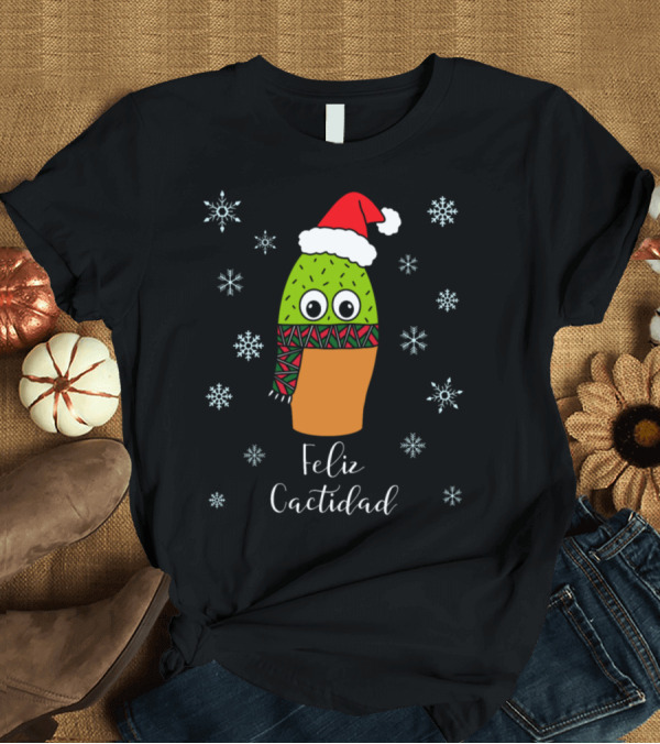 T-Shirt: Feliz Cactidad Cute Cactus Santa Hat Snowflakes T-Shirt Feliz Cactidad Cute Cactus Santa Hat Snowflakes T-Shirt