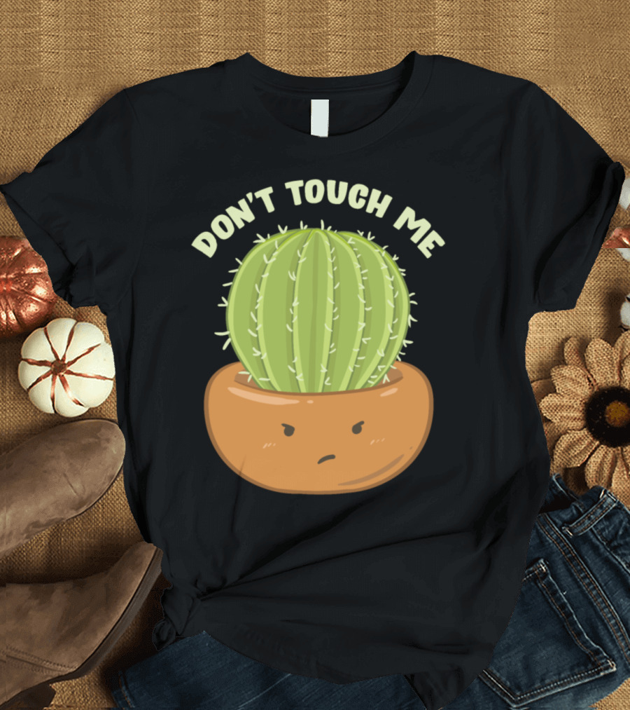 Don't Touch Me Prickly Cactus Pun T-Shirt