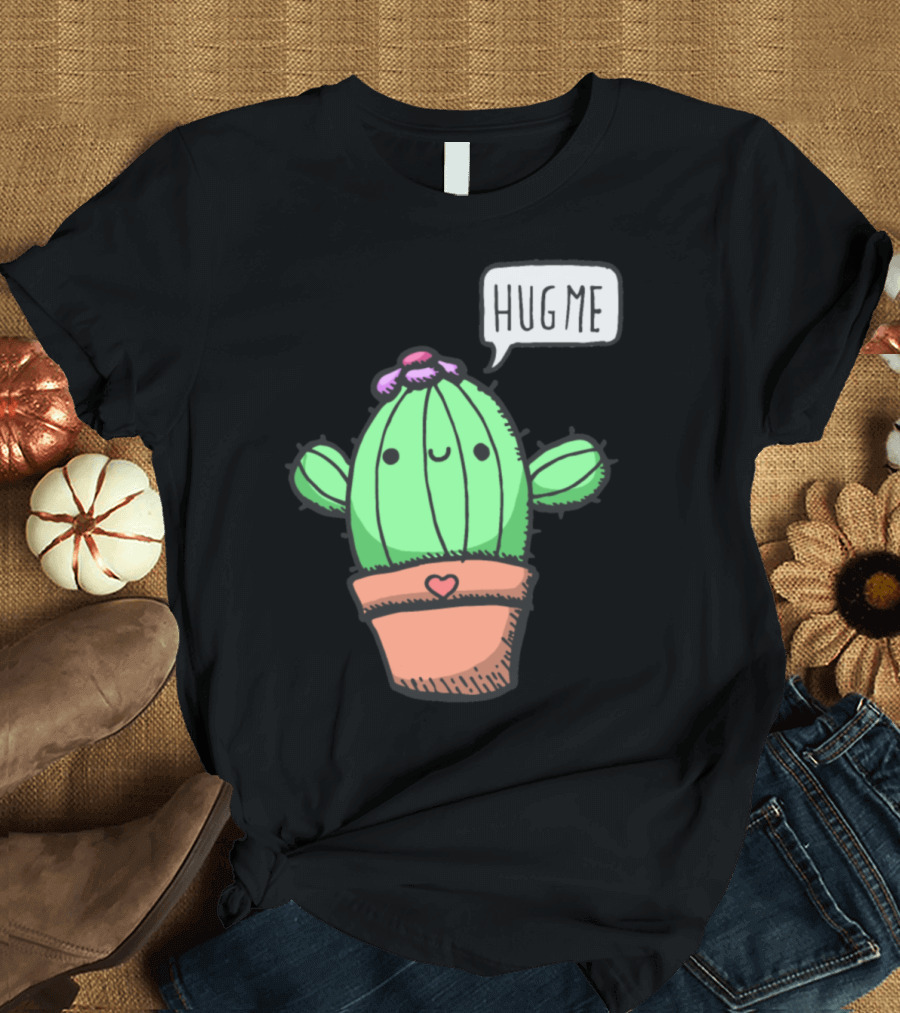 Hug Me Cute Funny Cactus with Heart Pot and Flower T-Shirt
