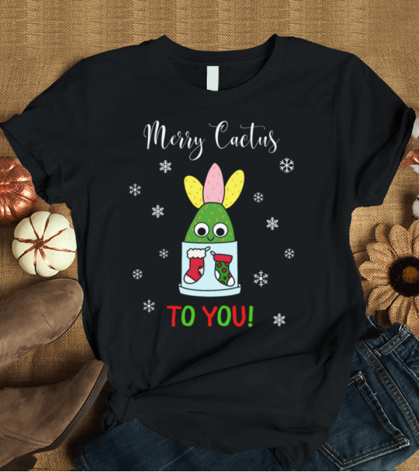 T-Shirt: Merry Cactus To You Festive Cactus with Snowflakes and Stockings T-Shirt Merry Cactus To You Festive Cactus with Snowflakes and Stockings T-Shirt