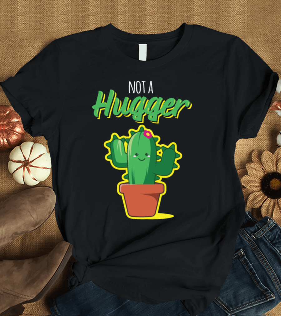 Not A Hugger Funny Cactus Cute Love Humor T-Shirt