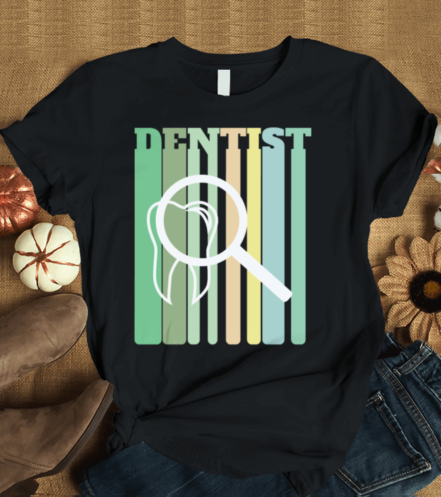 Dentist Dentist Tooth Magnify Dentist Xg T-Shirt