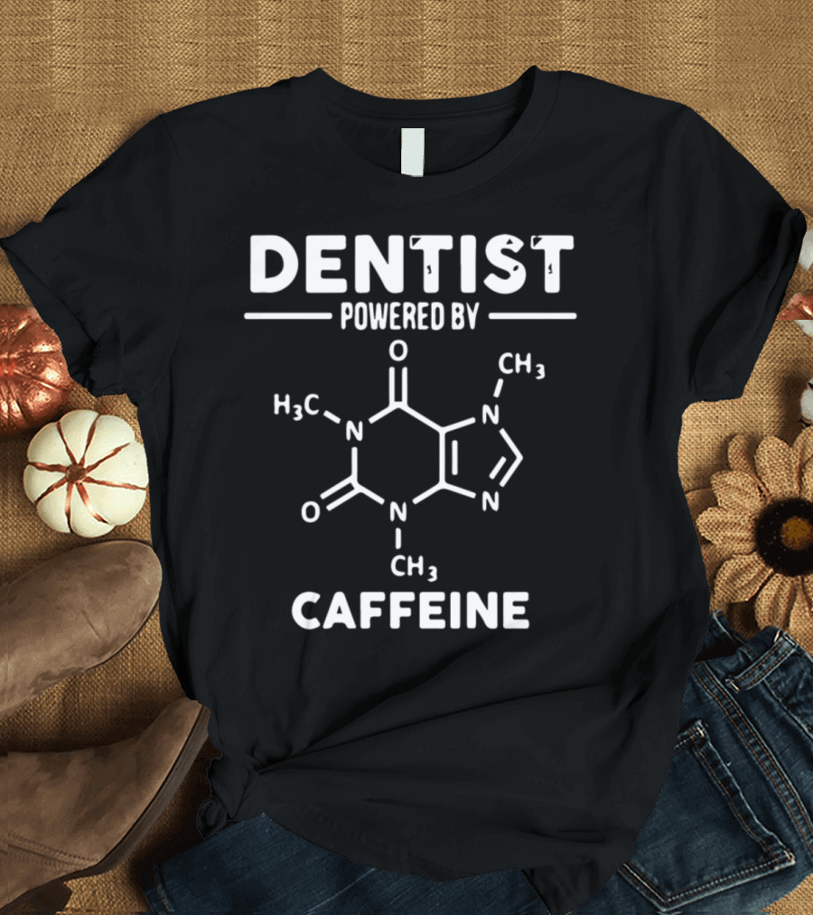 Dentist Powered By Caffeine Molecule Diagram T-Shirt