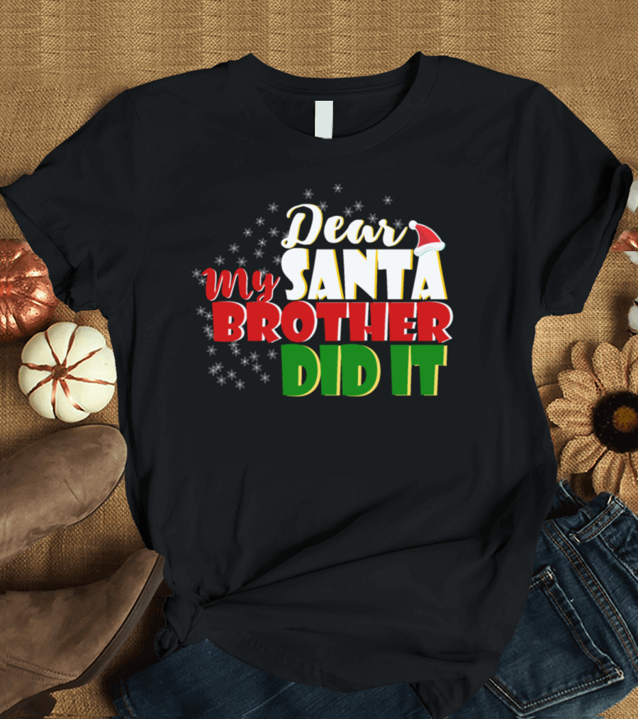 Dear Santa My Brother Did It Christmas Humor T-Shirt
