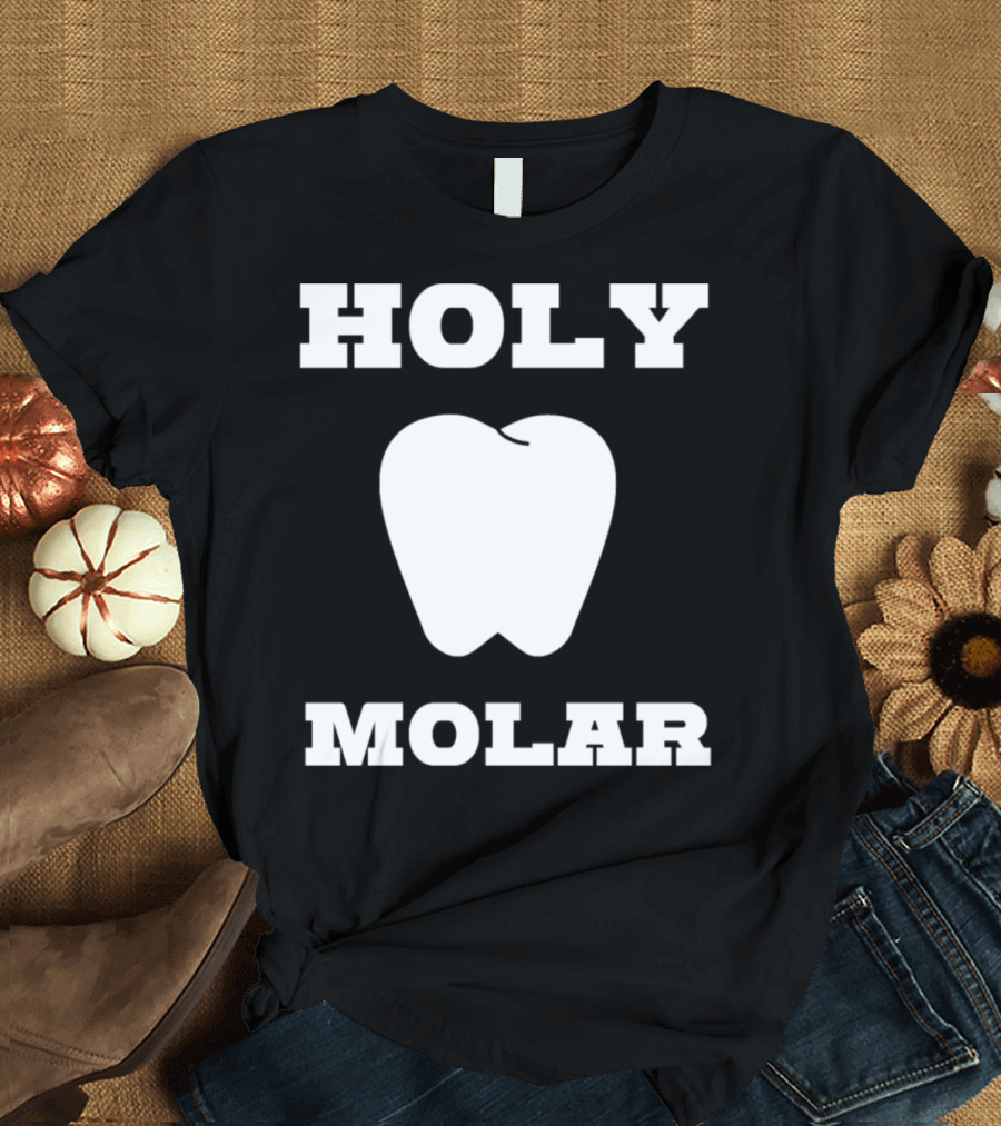 Holy Molar Dentist Humor Present T-Shirt