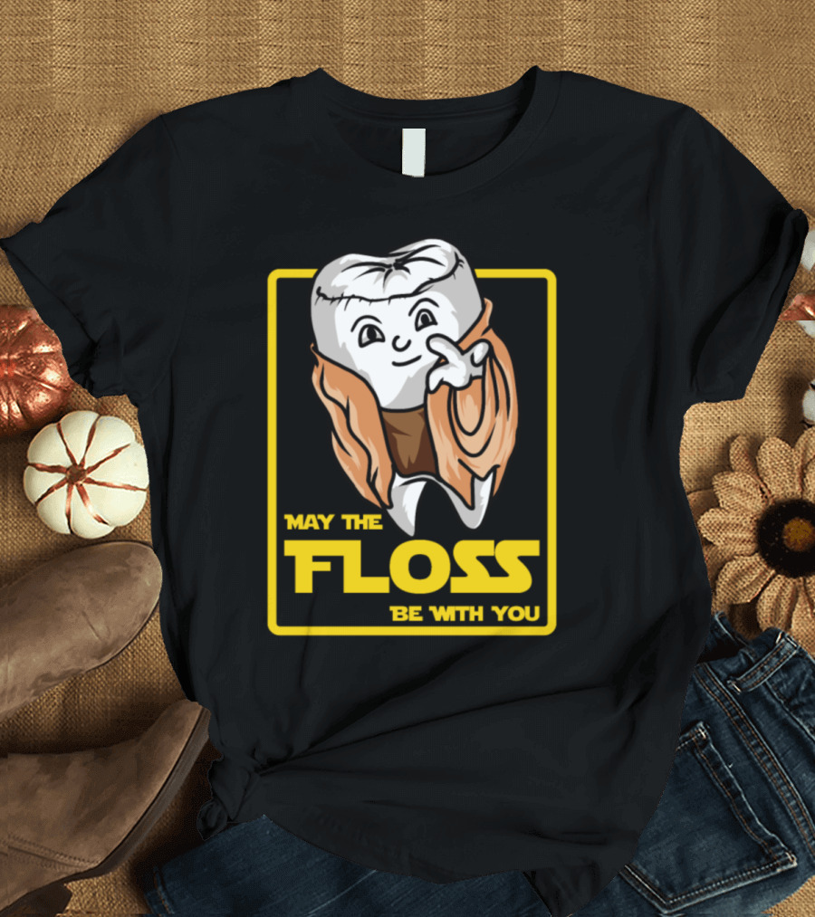 May The Floss Be With You Funny Hygienist Dentist Tooth Jedi T-Shirt