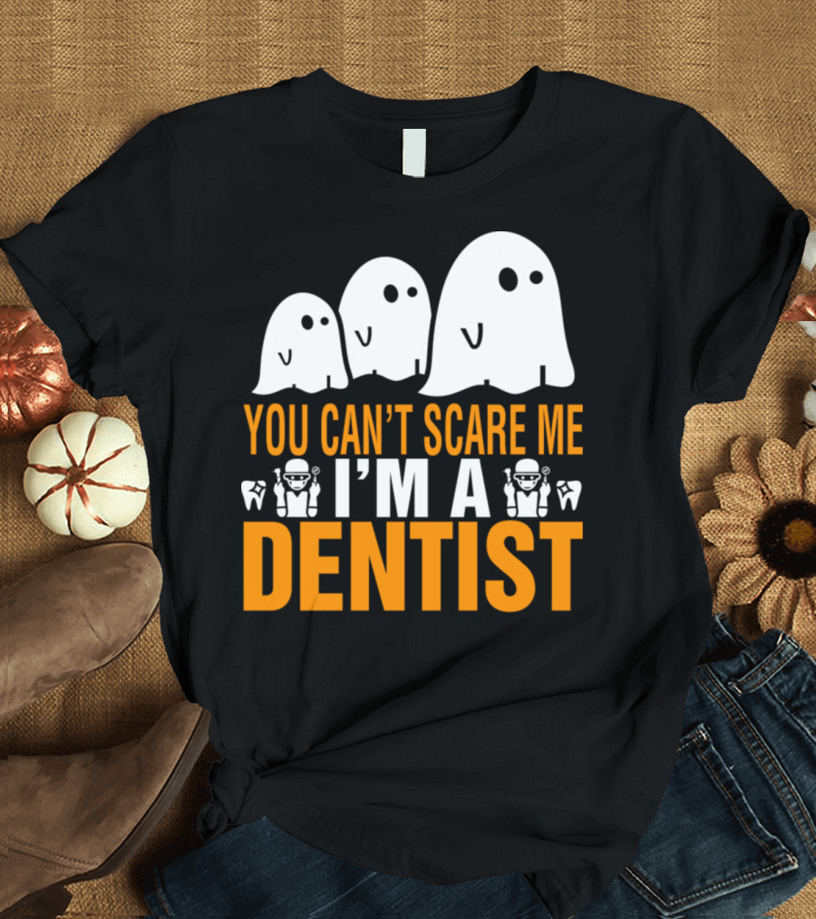 You Can't Scare Me I'm a Dentist Ghosts and Tooth Icons T-Shirt
