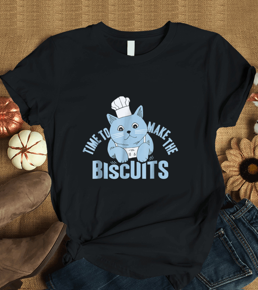 Time to Make the Biscuits Chef Cat Cute Baking T-Shirt