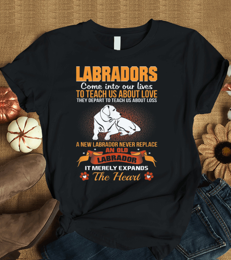 Labradors Teach Us About Love and Loss With A New Labrador Expands The Heart T-Shirt
