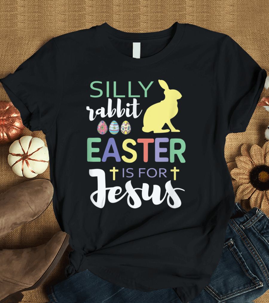 Silly Rabbit Easter Is For Jesus Christian Yellow Bunny Pastel Eggs Crosses T-Shirt