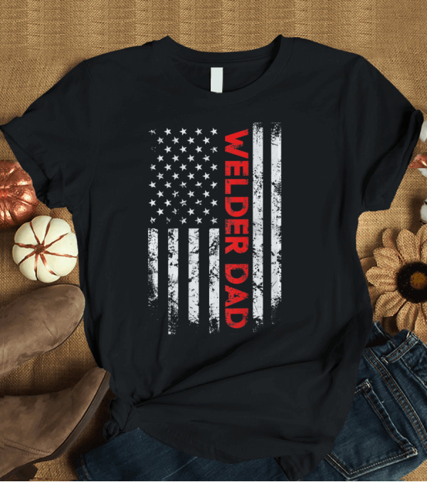 T-Shirt: Welder Dad American Flag Grunge Style Patriotic T-Shirt Welder Dad American Flag Grunge Style Patriotic T-Shirt