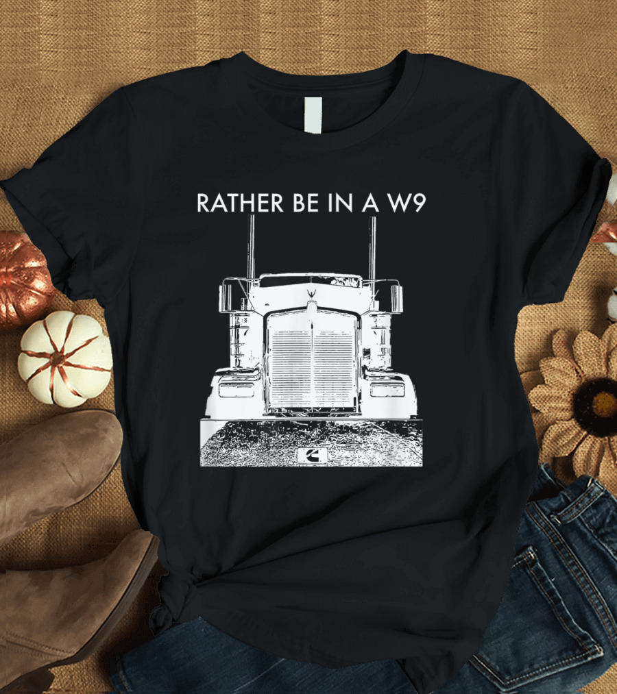 Rather Be in a W9 Kenworth Trucking Image T-Shirt