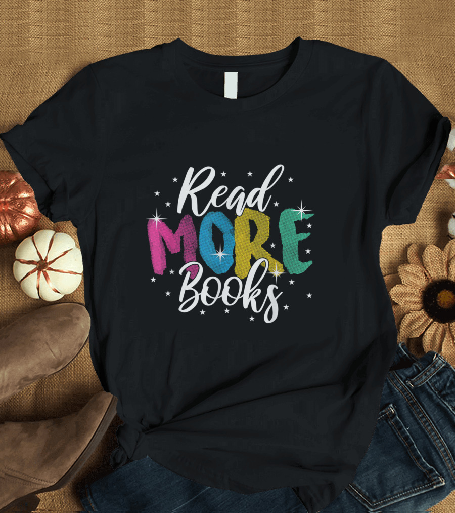Read More Books Colorful Text with Stars for Teachers and Book Lovers T-Shirt