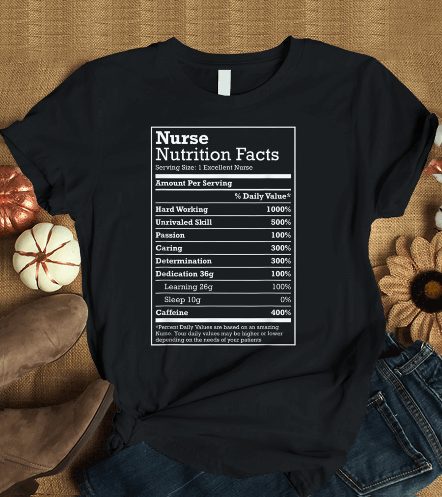 Nurse Nutrition Facts Parody with Hard Working Caring Passion Caffeine Elements T-Shirt
