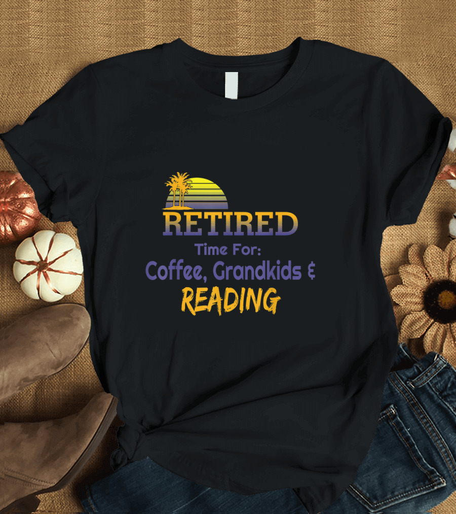 Retired Time for Coffee Grandkids and Reading with Tropical Sunset T-Shirt