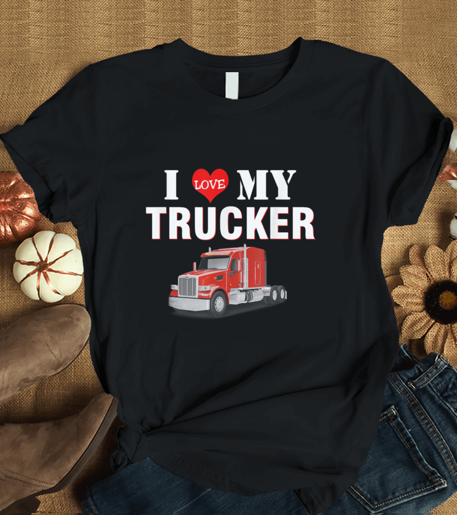 I Love My Trucker with Red Semi Truck T-Shirt