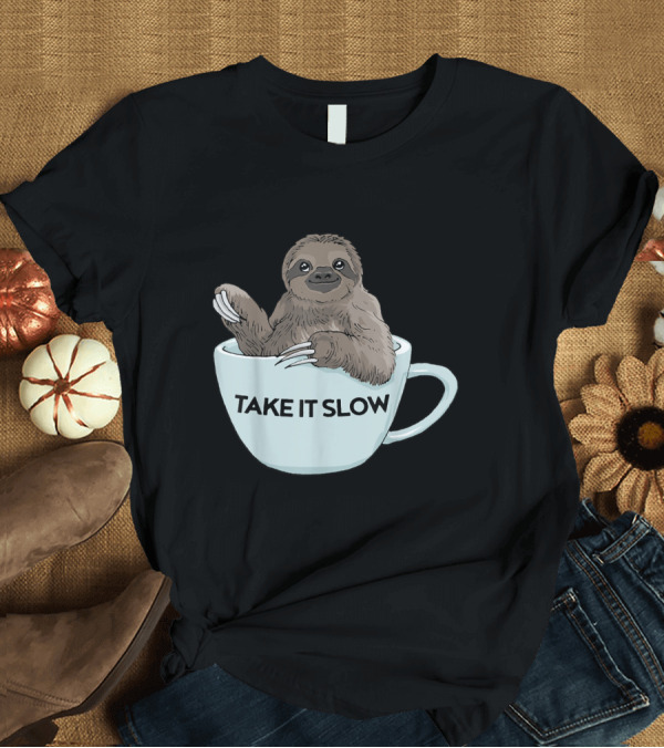 T-Shirt: Take It Slow Sloth Coffee Morning Humor T-Shirt Take It Slow Sloth Coffee Morning Humor T-Shirt