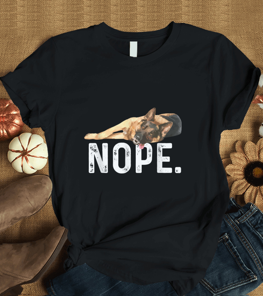 NOPE Lazy German Shepherd Dog T-Shirt