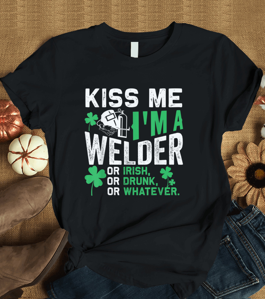 Kiss Me I'm A Welder Irish Drunk Shamrock T-Shirt