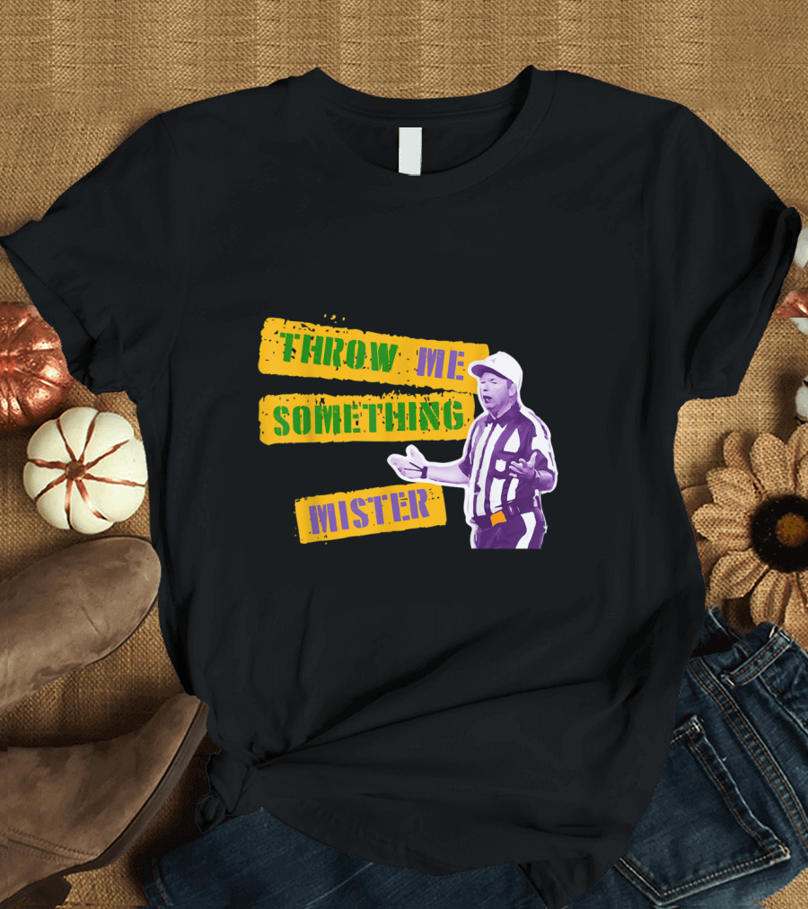 Throw Me Something Mister Football Referee Fun Mardi Gras Colors T-Shirt