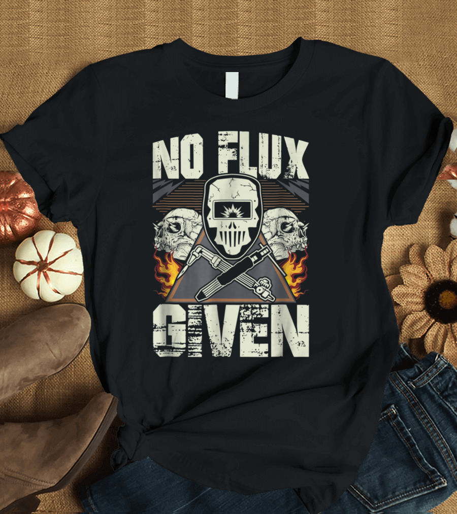No Flux Given Welding Skull Mask Flames Cross Tools T-Shirt