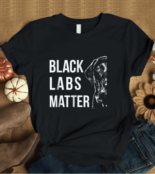T-Shirt: Black Labs Matter Labrador Graphic with Dog T-Shirt Black Labs Matter Labrador Graphic with Dog T-Shirt