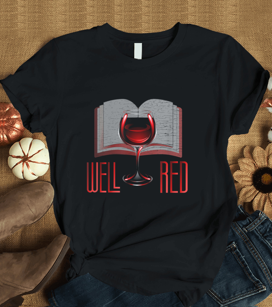 Well Red Wine Glass and Open Book Lover Reading T-Shirt