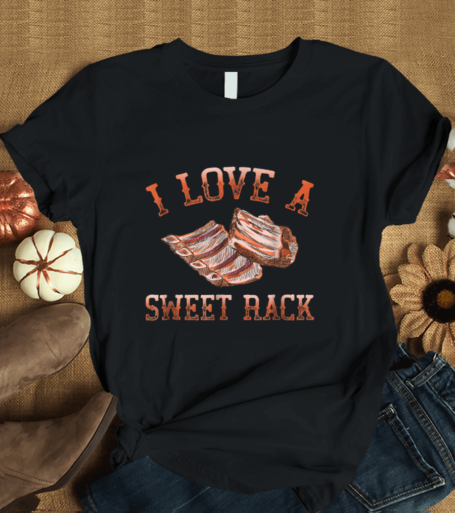 I Love a Sweet Rack Smoking Barbecue Grill BBQ Grills Ribs T-Shirt