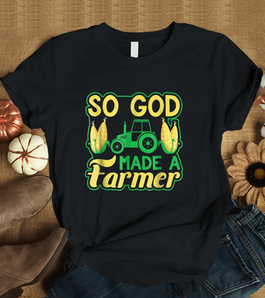 So God Made A Farmer Green Tractor Corn T-Shirt