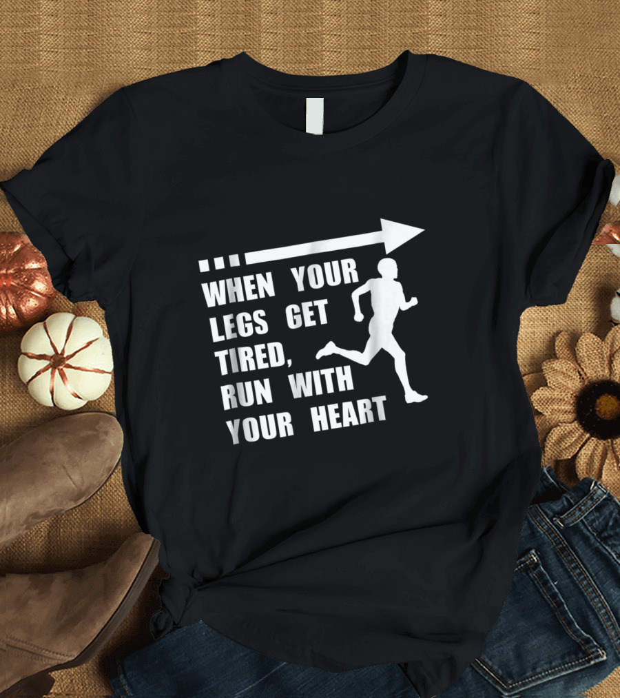 When Your Legs Get Tired Run With Your Heart Motivational Runner Silhouette with Arrow T-Shirt