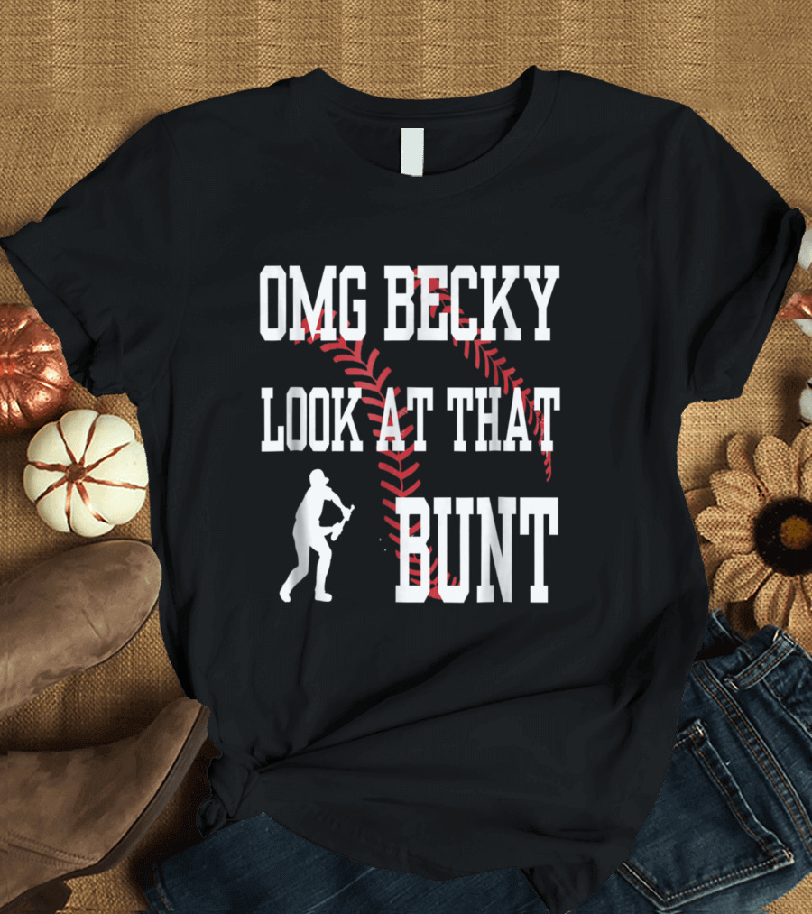 OMG Becky Look At That Bunt Baseball Humor Graphic with Batter and Stitching T-Shirt